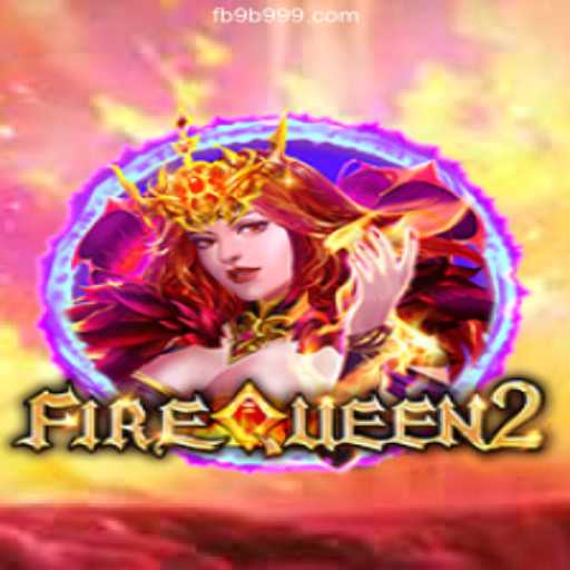 Exploring the Thrilling World of FireQueen2 on 9B999.COM Platform-Oficial Slots Brasil