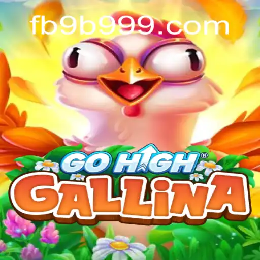 Discover GoHighGallina: The Premier Game on 9B999.COM Platform-Oficial Slots Brasil