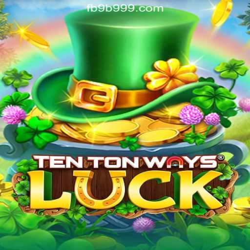 Exploring the Thrills of 'TenTonWaysLuck' on the 9B999.COM Platform