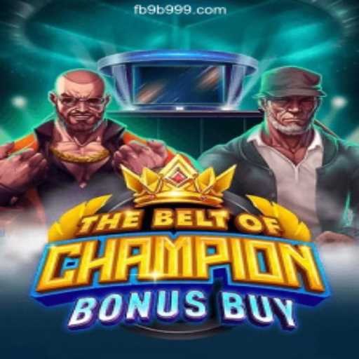 TheBeltOfChampionBonusBuy: A Game-Changing Slot Experience on 9B999.COM